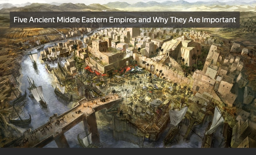 five accient middle eastern empires